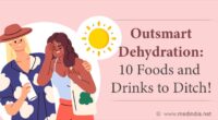 Dehydration: Ten Foods and Drinks to Watch Out For